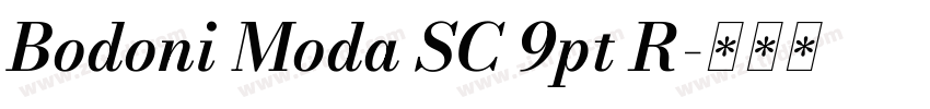 Bodoni Moda SC 9pt R字体转换 Bodoni Moda SC 9pt R字体转换